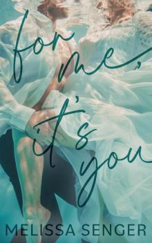 For Me, It's You