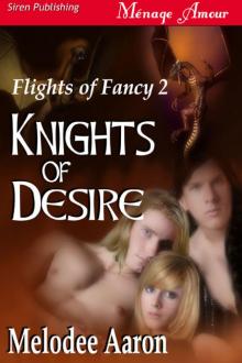 Knights of Desire [Flights of Fancy 2] (Siren Publishing Ménage Amour)