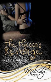 The Tycoon's Revenge (Baby for the Billionaire - Book One) The Tycoon's Revenge (Baby for the Billionaire - Book One)