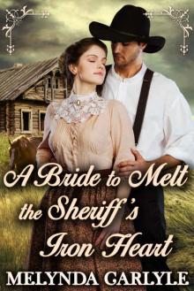 A Bride to Melt the Sheriff’s Iron Heart A Bride to Melt the Sheriff’s Iron Heart