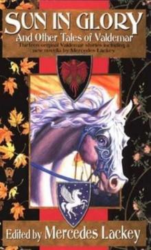 Sun in Glory and Other Tales of Valdemar v(-100 Sun in Glory and Other Tales of Valdemar v(-100
