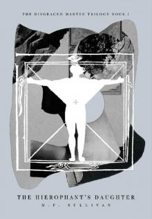 The Hierophant's Daughter: Book I of an LGBTQ+ Cyberpunk/Horror Trilogy (The Disgraced Martyr Trilogy 1)