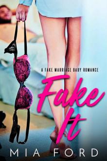 Fake It_A Fake Marriage Baby Romance Fake It_A Fake Marriage Baby Romance