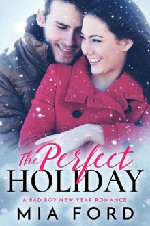 The Perfect Holiday: A Bad Boy New Year Romance The Perfect Holiday: A Bad Boy New Year Romance