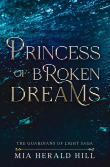 Princess of Broken Dreams: An Epic Fantasy Novel (The Guardians of Light Saga Book 2)
