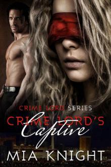 Crime Lord's Captive (Crime Lord Series Book 1) Crime Lord's Captive (Crime Lord Series Book 1)