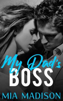 My Dad's Boss: A Steamy Older Man Younger Woman Romance
