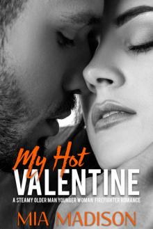 My Hot Valentine: A Steamy Older Man Younger Woman Firefighter Romance