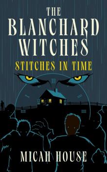 The Blanchard Witches The Blanchard Witches