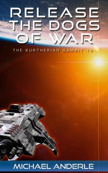 Release The Dogs of War (The Kurtherian Gambit Book 10) Release The Dogs of War (The Kurtherian Gambit Book 10)
