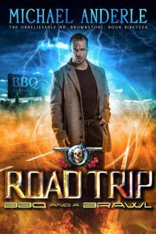 Road Trip: BBQ And A Brawl (The Unbelievable Mr. Brownstone Book 19) Road Trip: BBQ And A Brawl (The Unbelievable Mr. Brownstone Book 19)