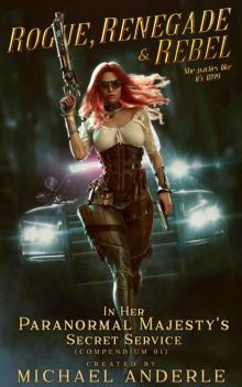 Rogue, Renegade And Rebel (In Her Paranormal Majesty’s Secret Service Book 1) Rogue, Renegade And Rebel (In Her Paranormal Majesty’s Secret Service Book 1)