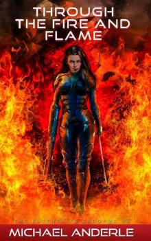 Through The Fire and Flame (The Kurtherian Endgame Book 3) Through The Fire and Flame (The Kurtherian Endgame Book 3)