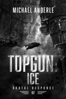 TOPGUN: Ice (Brutal Response Book 2) TOPGUN: Ice (Brutal Response Book 2)