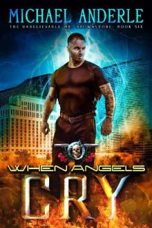 When Angels Cry: An Urban Fantasy Action Adventure (The Unbelievable Mr. Brownstone Book 6) When Angels Cry: An Urban Fantasy Action Adventure (The Unbelievable Mr. Brownstone Book 6)