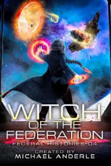 Witch Of The Federation IV (Federal Histories Book 4) Witch Of The Federation IV (Federal Histories Book 4)