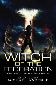 Witch Of The Federation V (Federal Histories Book 5)