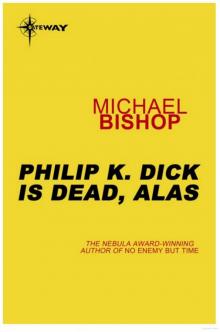 Philip K. Dick is Dead, Alas Philip K. Dick is Dead, Alas