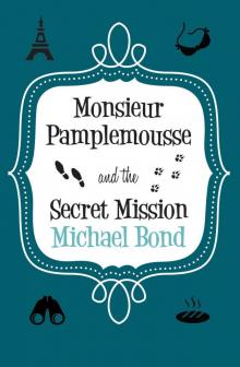 Monsieur Pamplemousse & the Secret Mission (Monsieur Pamplemousse Series) Monsieur Pamplemousse & the Secret Mission (Monsieur Pamplemousse Series)