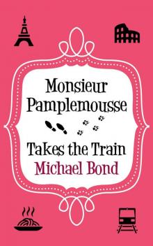 Monsieur Pamplemousse Takes the Train Monsieur Pamplemousse Takes the Train