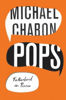 Pops: Fatherhood in Pieces Pops: Fatherhood in Pieces