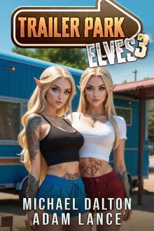 Trailer Park Elves 3: A Humorous LitRPG Slice-of-Life Adventure Trailer Park Elves 3: A Humorous LitRPG Slice-of-Life Adventure