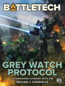 BattleTech: Grey Watch Protocol (Book One of The Highlander Covenant)