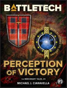 BattleTech: Perception of Victory: (The Mercenary Tales, #3)