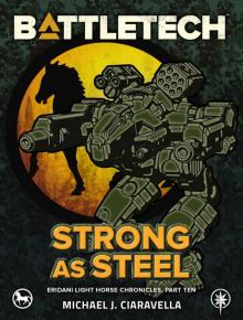 BattleTech: Strong as Steel: (Eridani Light Horse Chronicles, Part Ten)