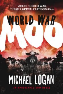 World War Moo: An Apocalypse Cow Novel World War Moo: An Apocalypse Cow Novel