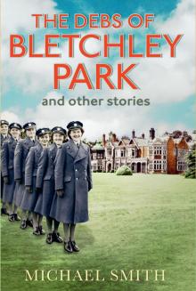 The Debs of Bletchley Park and Other Stories The Debs of Bletchley Park and Other Stories