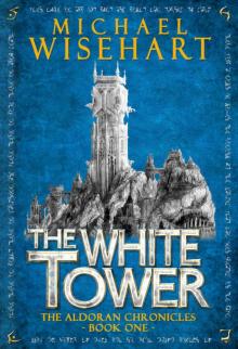 The White Tower (The Aldoran Chronicles: Book 1)