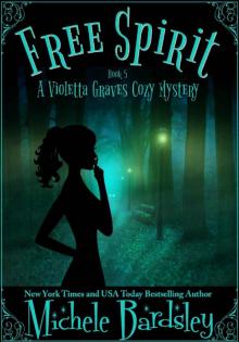 Free Spirit (Violetta Graves Paranormal Cozy Mysteries Book 5)