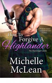 How to Forgive a Highlander (MacGregor Lairds) How to Forgive a Highlander (MacGregor Lairds)