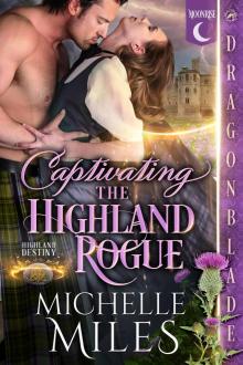 Captivating the Highland Rogue: Scottish Fantasy Historical Romance (Highland Destiny Book 3)