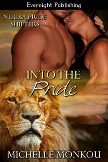 Into the Pride (Nuuba Pride Shifters #1) by Michelle Monkou Into the Pride (Nuuba Pride Shifters #1) by Michelle Monkou