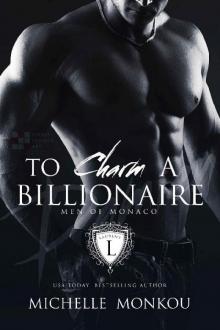 To Charm A Billionaire (Men of Monaco Book 1)