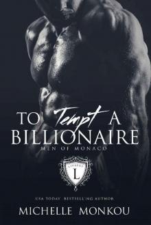 To Tempt A Billionaire (Men of Monaco Book 2) To Tempt A Billionaire (Men of Monaco Book 2)