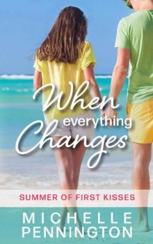 When Everything Changes (Summer of First Kisses Book 3) When Everything Changes (Summer of First Kisses Book 3)