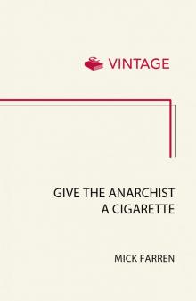 Give the Anarchist a Cigarette Give the Anarchist a Cigarette