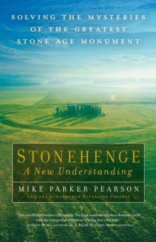 Stonehenge—A New Understanding: Solving the Mysteries of the Greatest Stone Age Monument