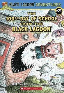 The 100th Day of School from the Black Lagoon (Black Lagoon Adventures series Book 21)