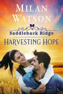 Harvesting Hope: in Saddleback Ridge Harvesting Hope: in Saddleback Ridge