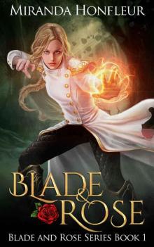 Blade & Rose (Blade and Rose Book 1) Blade & Rose (Blade and Rose Book 1)