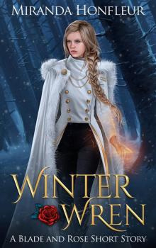 Winter Wren: A Blade and Rose Short Story Winter Wren: A Blade and Rose Short Story