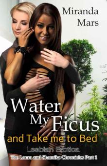 Water My Ficus and Take Me to Bed: The Laura and Shamika Chronicles Part 1