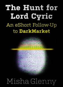 The Hunt for Lord Cyric: An eShort Follow-Up to DarkMarket