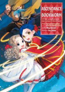 Ascendance of a Bookworm, Part 3, Volume 5