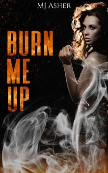 Burn Me Up: An Enemies to Lovers High School Romance