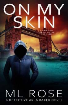 On My Skin: A London crime thriller with gripping twists (Detective Arla Baker Series Book 13)
